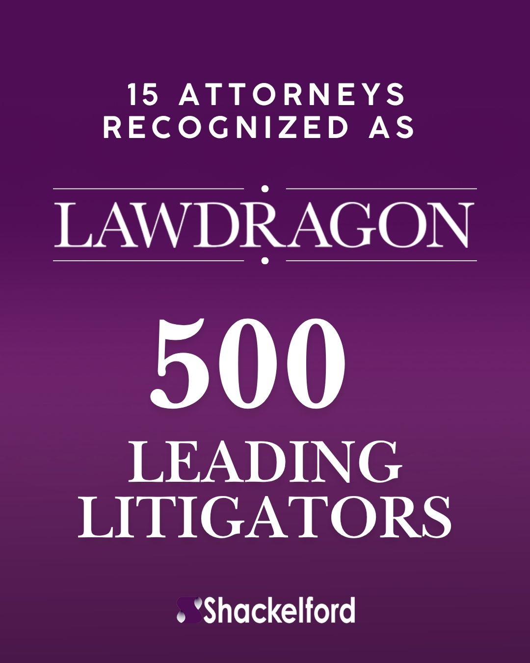 lawdragon 500 leading litigators shackelford 15 attorneys 2026